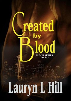 Created By Blood (Blood Series, #2) (eBook, ePUB) - Hill, Lauryn L