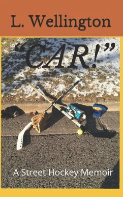 Car!: A Street Hockey Memoir - Wellington, L.