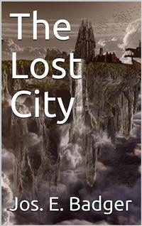 The Lost City (eBook, PDF) - E. Badger, Jos.