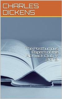 The Posthumous Papers of the Pickwick Club, v. 2(of 2) (eBook, ePUB) - Dickens, Charles