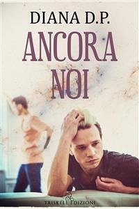 Ancora noi (eBook, ePUB) - D.P., Diana