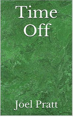 Time Off (eBook, ePUB) - Pratt, Joel