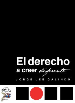 El derecho a creer diferente (eBook, ePUB) - Galindo, Jorge Lee