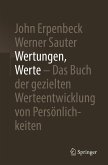 Wertungen, Werte - Das Buch der gezielten Werteentwicklung von Persönlichkeiten Wertungen, Werte - Das Buch der gezielten Werteentwicklung von Persönlichkeiten