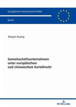 Gemeinschaftsunternehmen unter europäischem und chinesischem Kartellrecht - Huang, Xiaojie