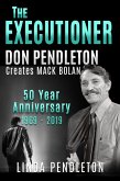 The Executioner, Don Pendleton Creates Mack Bolan, 50 Year Anniversary (eBook, ePUB) The Executioner, Don Pendleton Creates Mack Bolan, 50 Year Anniversary (eBook, ePUB)
