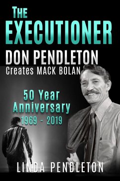 The Executioner, Don Pendleton Creates Mack Bolan, 50 Year Anniversary (eBook, ePUB) - Pendleton, Linda