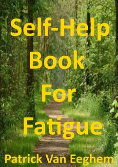 Self-Help Book For Fatigue (eBook, ePUB) - Eeghem, Patrick van