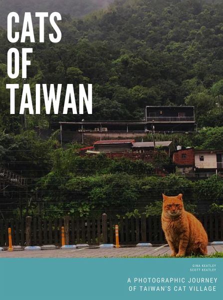 Cats of Taiwan: A Photographic Journey of Taiwan's Cat Village (eBook, ePUB)