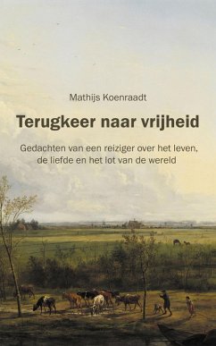 Terugkeer naar vrijheid: Gedachten van een reiziger over het leven, de liefde en het lot van de wereld (eBook, ePUB) - Koenraadt, Mathijs Terugkeer naar vrijheid: Gedachten van een reiziger over het leven, de liefde en het lot van de wereld (eBook, ePUB) - Koenraadt, Mathijs