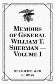 Memoirs of General William T. Sherman - Volume 1 (eBook, ePUB)