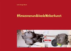 #AmazonenundbloedeWeiberkunst (eBook, ePUB) - Gitzinger-Albrecht, Inez