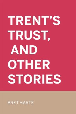 Trent's Trust, and Other Stories (eBook, ePUB) Cover Trent's Trust, and Other Stories (eBook, ePUB)