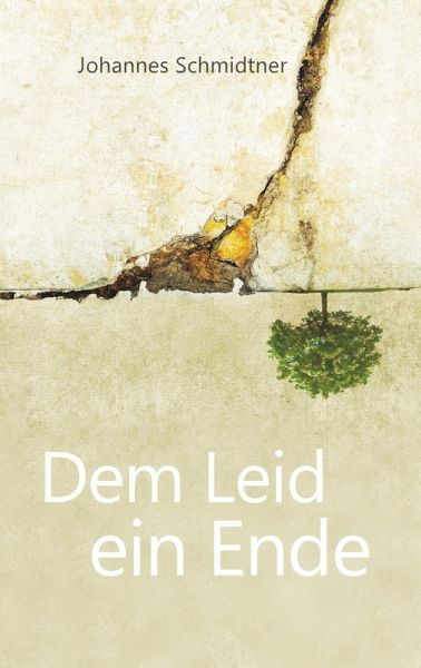 Dem Leid ein Ende (eBook, ePUB) Dem Leid ein Ende (eBook, ePUB)