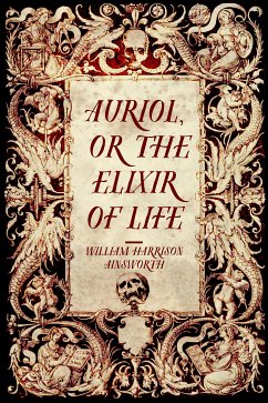 Auriol, or The Elixir of Life (eBook, ePUB) - Harrison Ainsworth, William