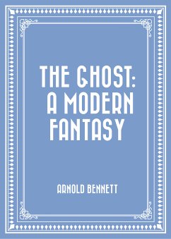 The Ghost: A Modern Fantasy (eBook, ePUB) - Bennett, Arnold