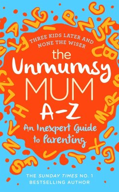 The Unmumsy Mum A-Z - An Inexpert Guide to Parenting (eBook, ePUB) - The Unmumsy Mum