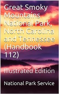 Great Smoky Mountains National Park, North Carolina and Tennessee / Handbook 112 (eBook, PDF) - States. National Park Service, United