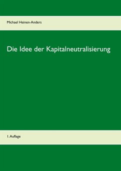 Die Idee der Kapitalneutralisierung (eBook, ePUB) - Heinen-Anders, Michael