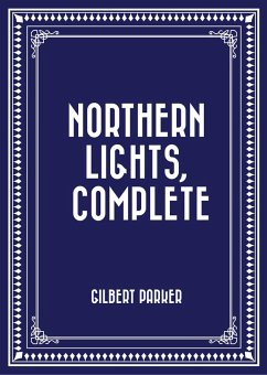 Northern Lights, Complete (eBook, ePUB) - Parker, Gilbert