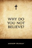 Why Do You Not Believe? (eBook, ePUB)