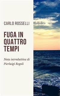 Fuga in quattro tempi (eBook, ePUB) - Rosselli, Carlo