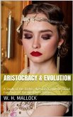 Aristocracy & Evolution / A Study of the Rights, the Origin, and the Social Functions / of the Wealthier Classes (eBook, PDF)