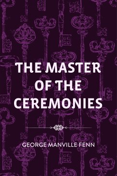 The Master of the Ceremonies (eBook, ePUB) - Manville Fenn, George