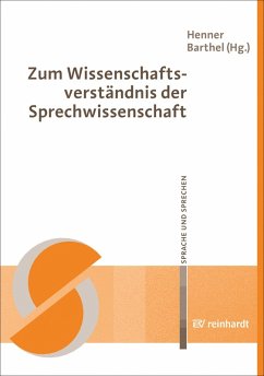 Zum Wissenschaftsverständnis der Sprechwissenschaft (eBook, PDF) - Barthel, Henner; Dt. Ges. f. Sprecherziehung u. Sprechwiss. DGSS Vorstand z. Hd. Brigitte Teuchert Univ. Reg