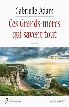 Ces grands-mères qui savent tout (eBook, ePUB) - Adam, Gabrielle