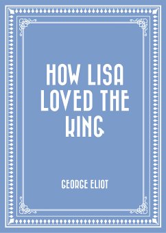 How Lisa Loved the King (eBook, ePUB) - Eliot, George