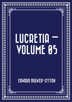 Lucretia — Volume 05 (eBook, ePUB) - Bulwer-Lytton, Edward