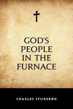 God’s People in the Furnace (eBook, ePUB) - Spurgeon, Charles