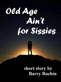 Old Age Ain't for Sissies (eBook, ePUB)