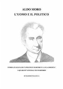 Aldo Moro, l'Uomo e il Politico (fixed-layout eBook, ePUB) - Pallocca, Massimo