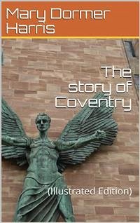 The story of Coventry (eBook, PDF) - Dormer Harris, Mary