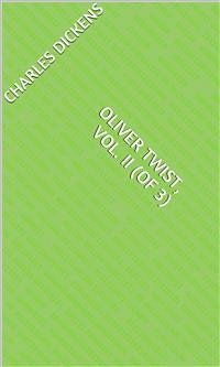 Oliver Twist, Vol. II (of 3) (eBook, ePUB) - Dickens, Charles