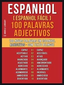 Espanhol ( Espanhol Fácil ) 100 Palavras - Adjectivos (eBook, ePUB) - Library, Mobile