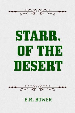 Starr, of the Desert (eBook, ePUB) - Bower, B.M.