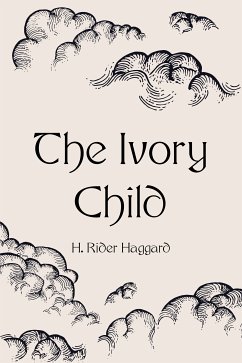 The Ivory Child (eBook, ePUB) - Rider Haggard, H.