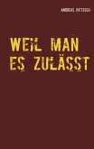 Weil man es zulässt (eBook, ePUB)