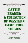 Cattle Brands: A Collection of Western Camp-Fire Stories (eBook, ePUB)
