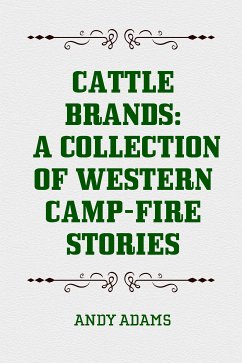 Cattle Brands: A Collection of Western Camp-Fire Stories (eBook, ePUB) - Adams, Andy