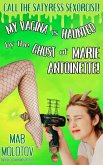 Call the Satyress Sexorcist: My Vagina is Haunted by the Ghost of Marie Antoinette! (eBook, ePUB) Call the Satyress Sexorcist: My Vagina is Haunted by the Ghost of Marie Antoinette! (eBook, ePUB)