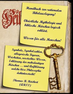 Handbuch zur rationalen Bibelauslegung! Christliche Mythologie und biblische Märchen logisch erklärt. (eBook, ePUB)