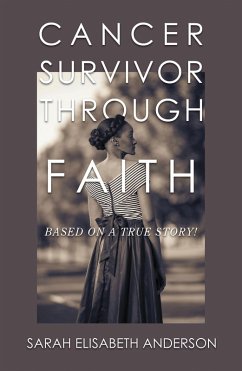 Cancer Survivor Through Faith (eBook, ePUB)