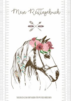 Tagebuch zum Eintragen für Pferde Mädchen - Ein Pferdetagebuch zum Thema Pferde pflegen und reiten - Ideales Buch als Pferde Mädchen Geschenk 8 bis 10 Jahre für Pferdefreunde