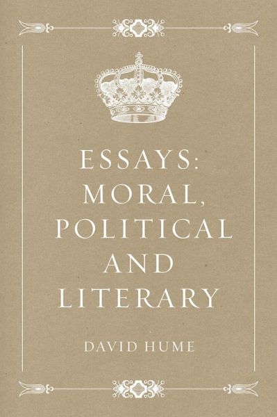 Essays: Moral, Political and Literary (eBook, ePUB) Essays: Moral, Political and Literary (eBook, ePUB)
