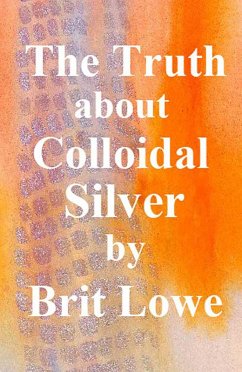 Cover The Truth About Colloidal Silver (eBook, ePUB)