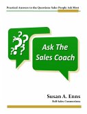 Ask the Sales Coach - Practical Answers to the Questions Sales People Ask Most (eBook, ePUB) Ask the Sales Coach - Practical Answers to the Questions Sales People Ask Most (eBook, ePUB)